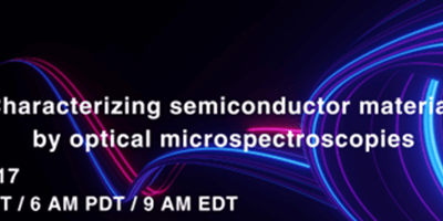 Horiba Webinar: Characterizing semiconductor materials by optical microspectroscopies